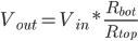  V_{out} = V_{in} * \frac{R_{bot}}{R_{top}}